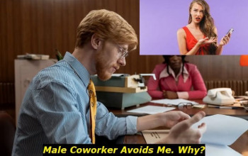 Male Coworker Suddenly Avoiding Me - What May Be Wrong?