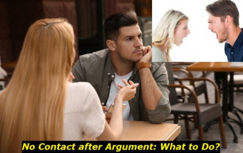 No Contact After Argument – Did He Leave Me? Here's What You May Do