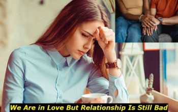 We Are in Love, But Relationship Isn't Working: 7 Things You Can Do
