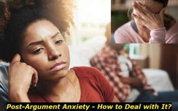 Post Argument Anxiety. Here Are 5 Ways to Cope With It Faster