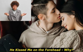 Here Are the Top 5 Reasons My Hookup Kissed Me on the Forehead - What Does This Mean?