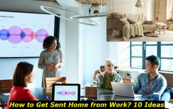 Top 10 Ideas on How to Get Sent Home from Work: Better Remember These 