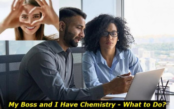 My Boss and I Have Chemistry. Exploring Professional Relationships