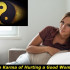 The Karma of Hurting a Good Woman. Exploring the Consequences of Our Actions