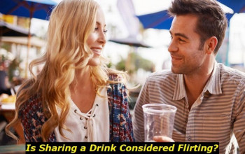 Is Sharing a Drink Flirting? Here’s What You Should Consider 